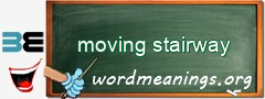 WordMeaning blackboard for moving stairway